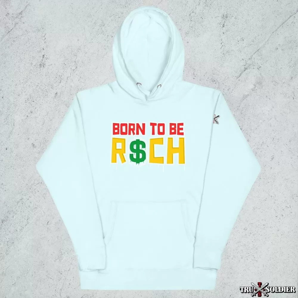 Born To Be R$ch Hoodie