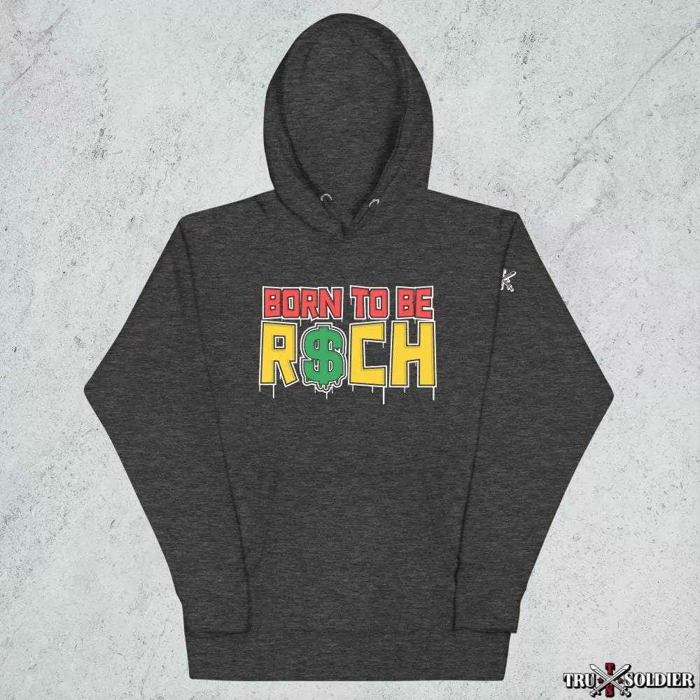 Born To Be R$ch Hoodie