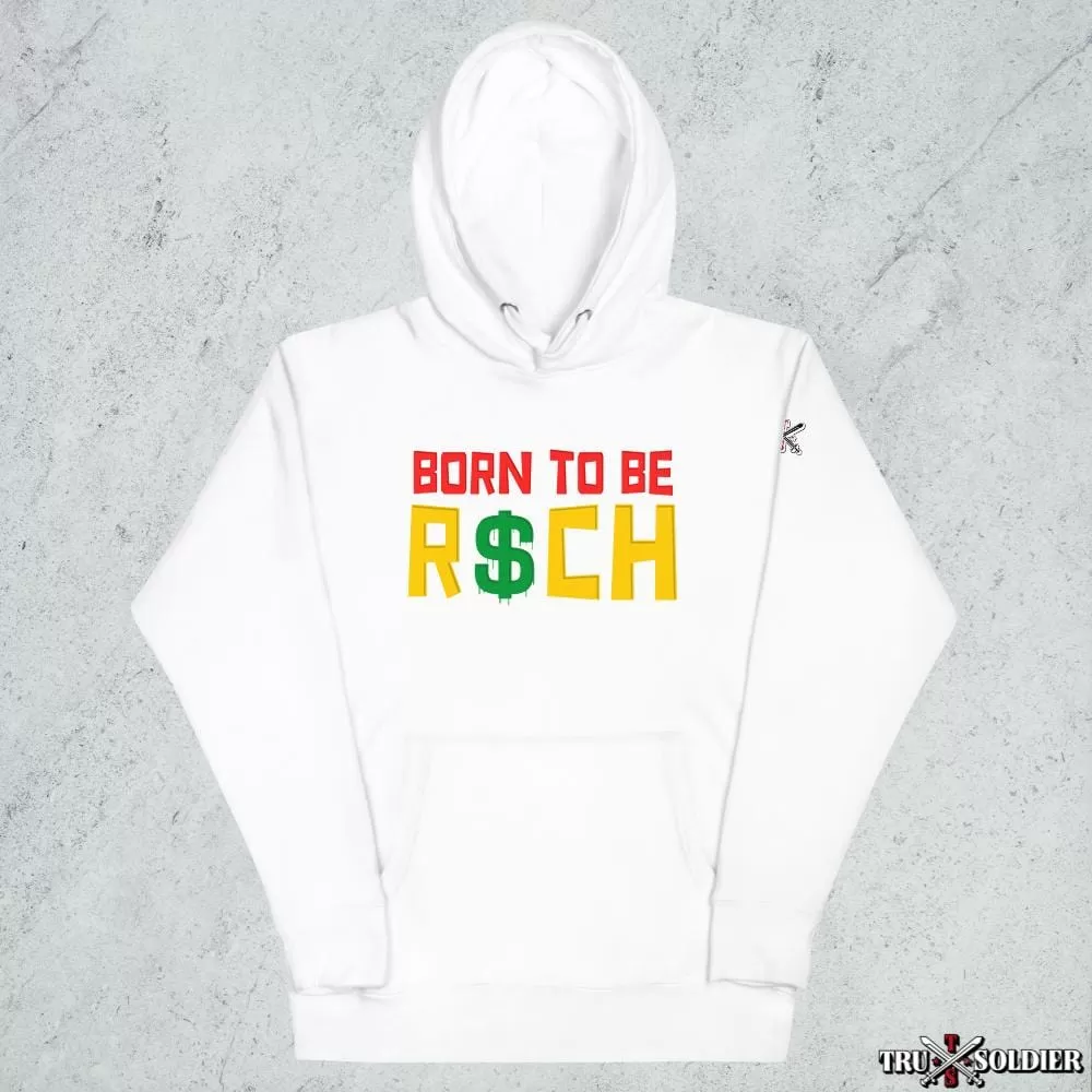 Born To Be R$ch Hoodie