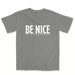 The Be Nice to Everybody T-shirt - Gray